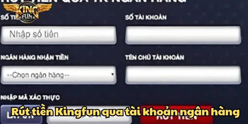 Thực hiện rút tiền từ Kingfun về tài khoản ngân hàng