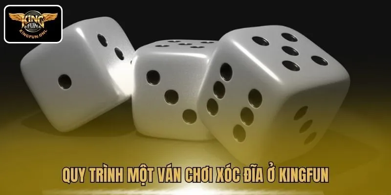 Quy trình một ván chơi xóc đĩa ở Kingfun