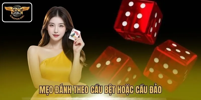 Mẹo đánh theo cầu bệt hoặc cầu đảo