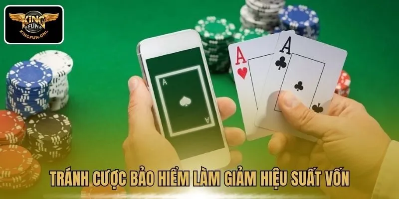 Tránh cược bảo hiểm làm giảm hiệu suất vốn