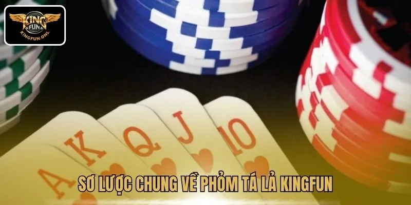 Sơ lược chung về Phỏm tá lả Kingfun