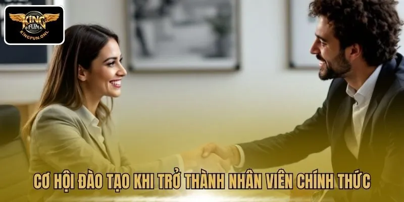 Cơ hội đào tạo khi trở thành nhân viên chính thức