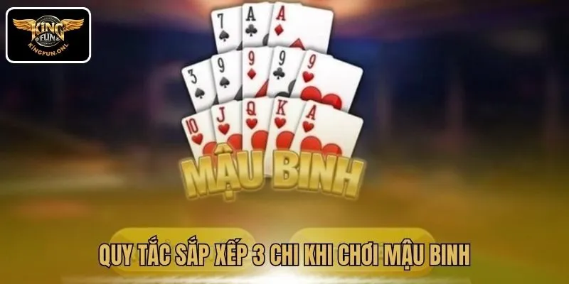 Quy tắc sắp xếp 3 chi khi chơi Mậu Binh